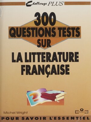 cover image of 300 questions tests sur la littérature française